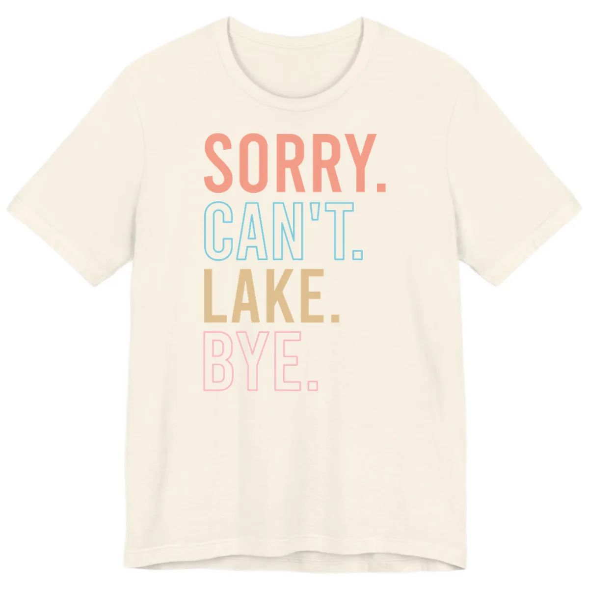 Sorry Can't Lake Bye Typography Premium T-Shirt in Natural