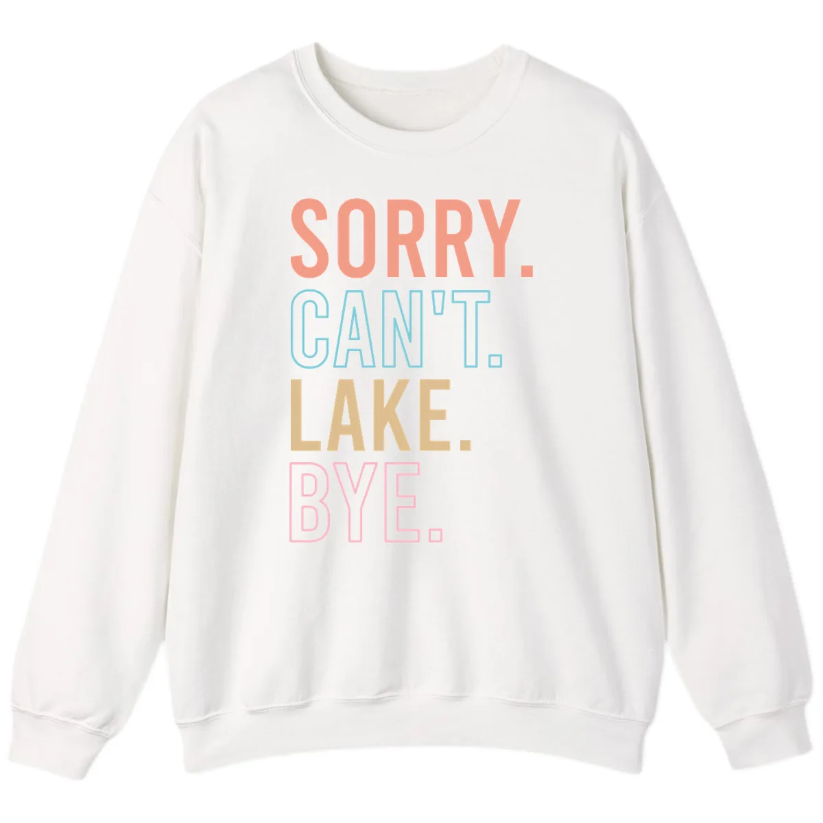 Sorry Can't Lake Bye Typography Sweatshirt in White