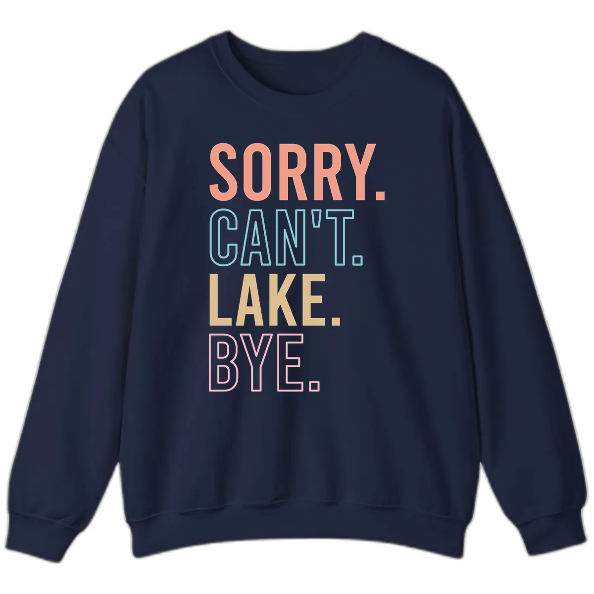 Sorry Can't Lake Bye Typography Sweatshirt in Navy