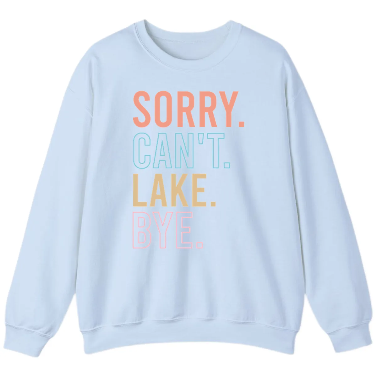 Sorry Can't Lake Bye Typography Sweatshirt in Light Blue