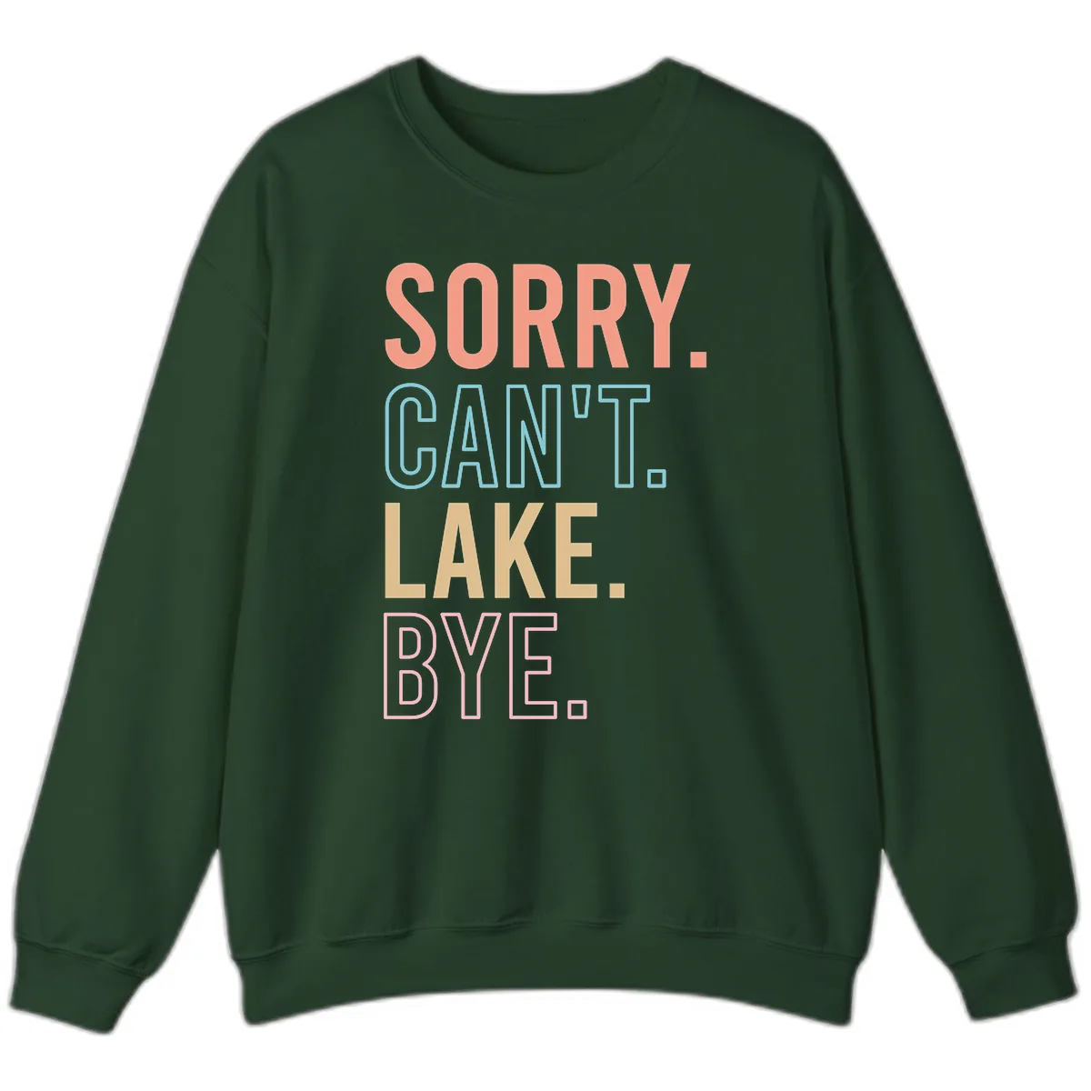 Sorry Can't Lake Bye Typography Sweatshirt in Forest Green