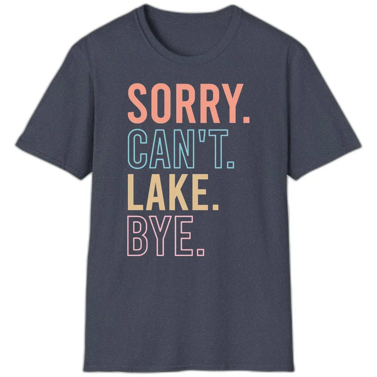 Sorry Can't Lake Bye Typography T-Shirt in Heather Navy