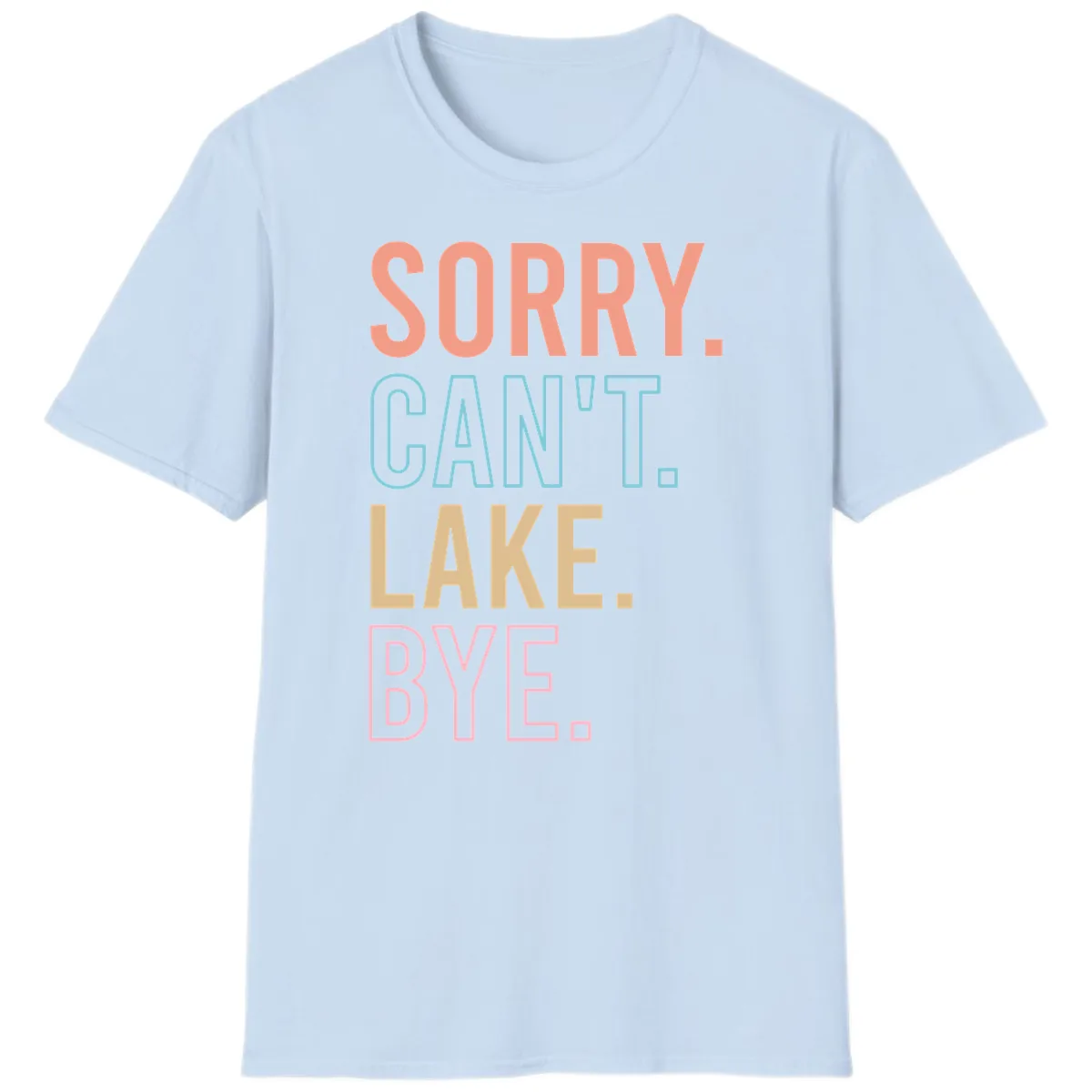 Sorry Can't Lake Bye Typography T-Shirt in Light Blue