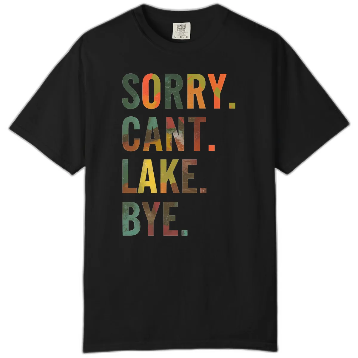 Sorry Can't Lake Bye Typography Design Comfort Color in Black