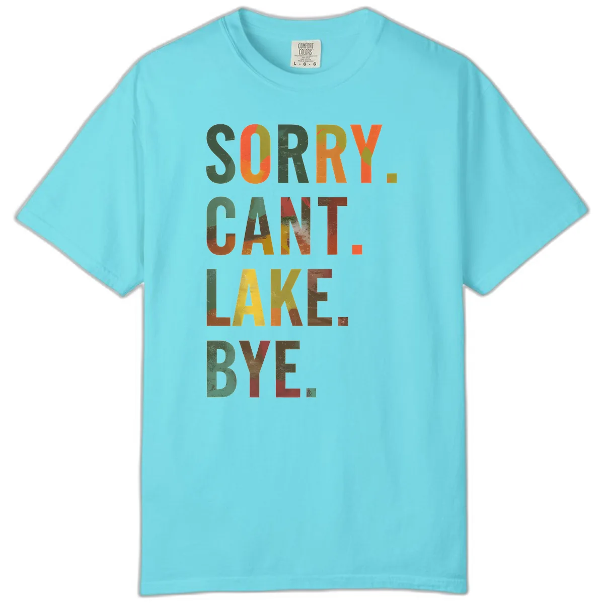 Sorry Can't Lake Bye Typography Design Comfort Color in Lagoon Blue