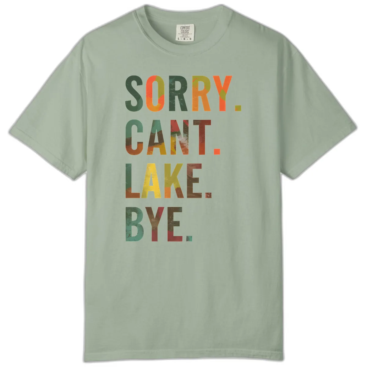 Sorry Can't Lake Bye Typography Design Comfort Color in Bay