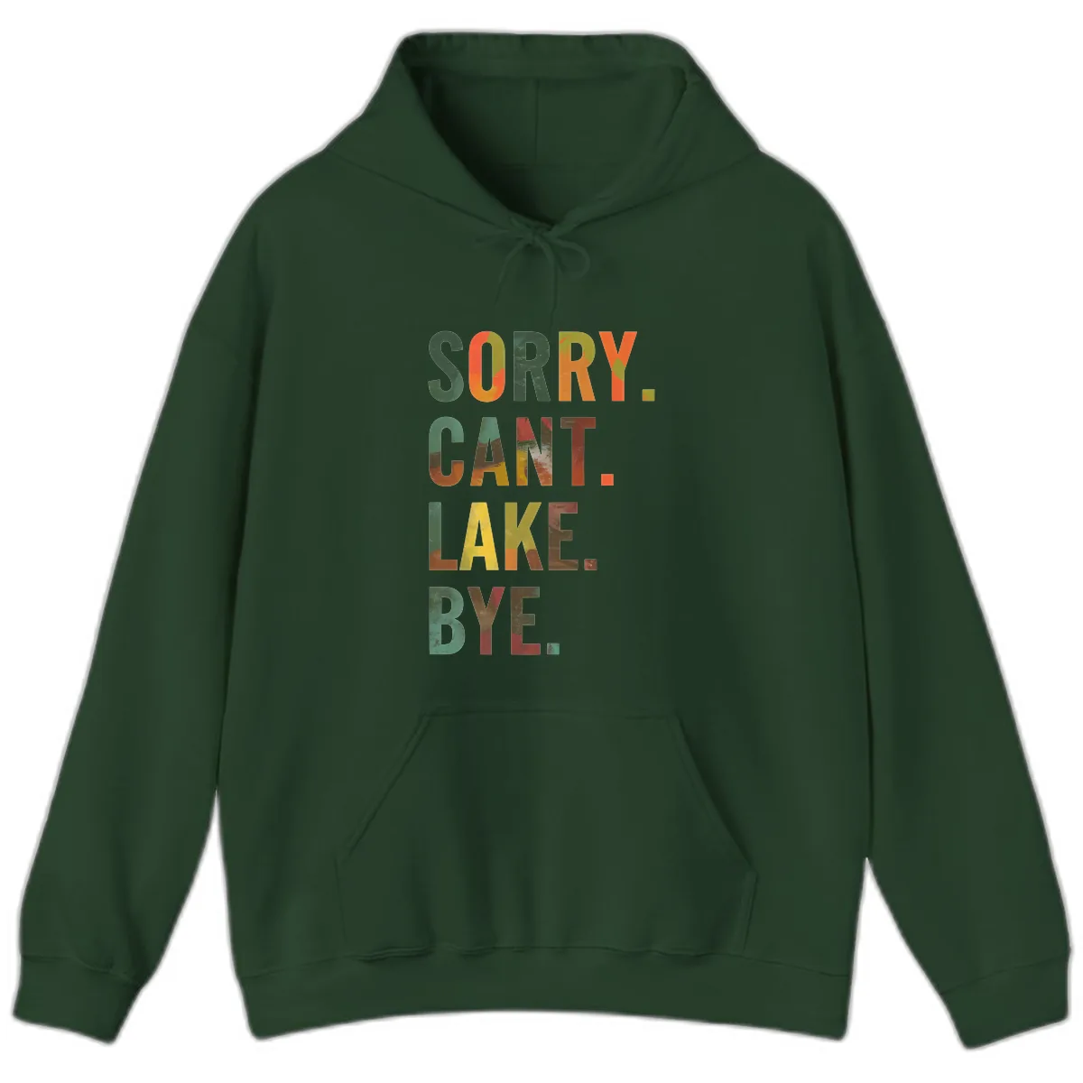 Sorry Can't Lake Bye Typography Design Hoodie in Forest Green