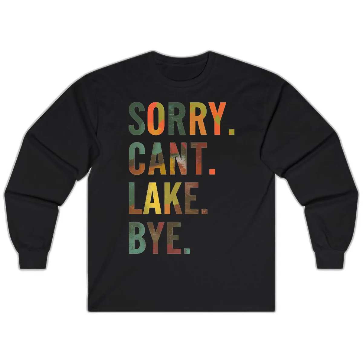 Sorry Can't Lake Bye Typography Design Long Sleeve in Black
