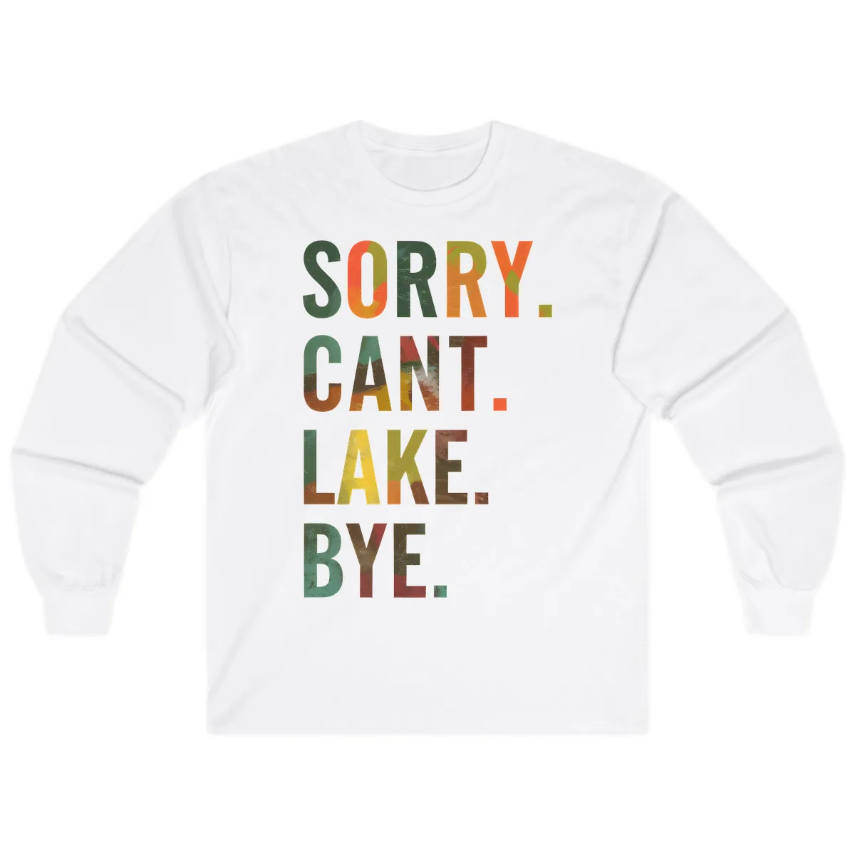 Sorry Can't Lake Bye Typography Design Long Sleeve in White