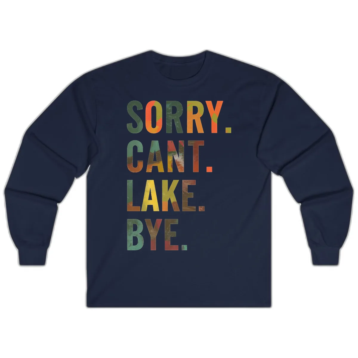 Sorry Can't Lake Bye Typography Design Long Sleeve in Navy
