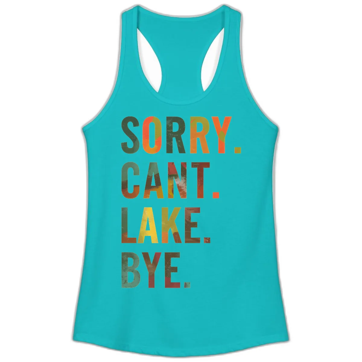 Sorry Can't Lake Bye Typography Design Ladies Tank in Tahiti Blue
