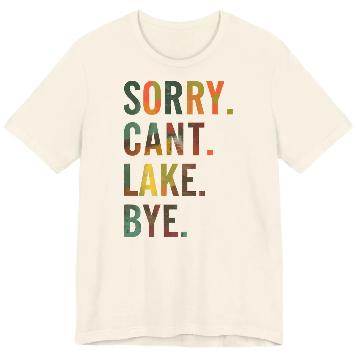 Sorry Can't Lake Bye Typography Design Premium T-Shirt in Natural
