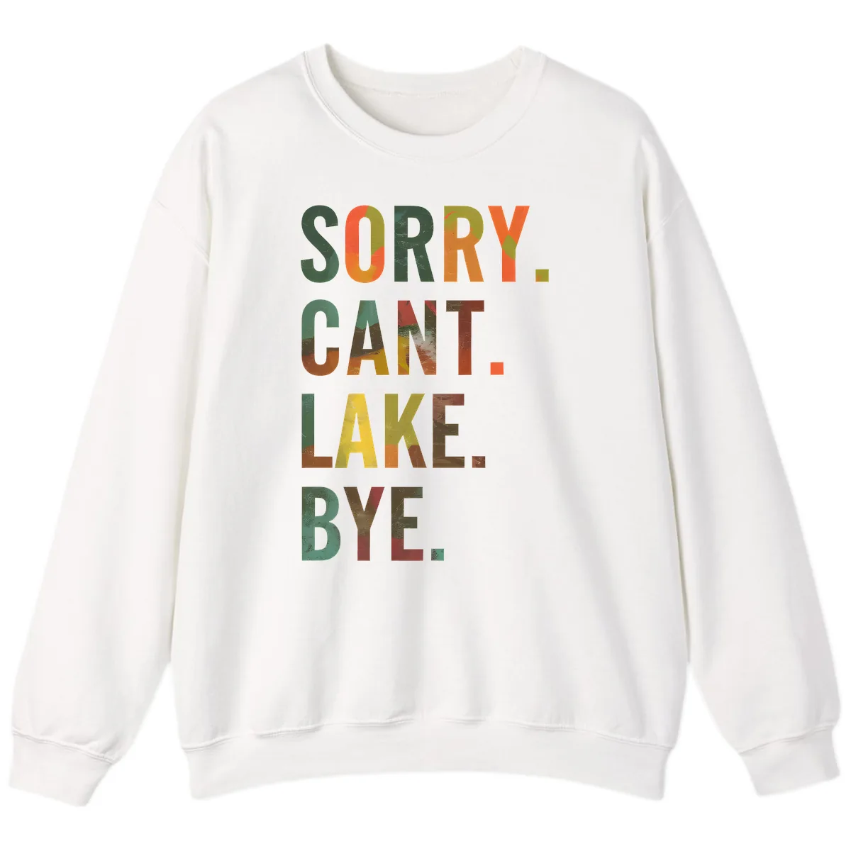 Sorry Can't Lake Bye Typography Design Sweatshirt in White