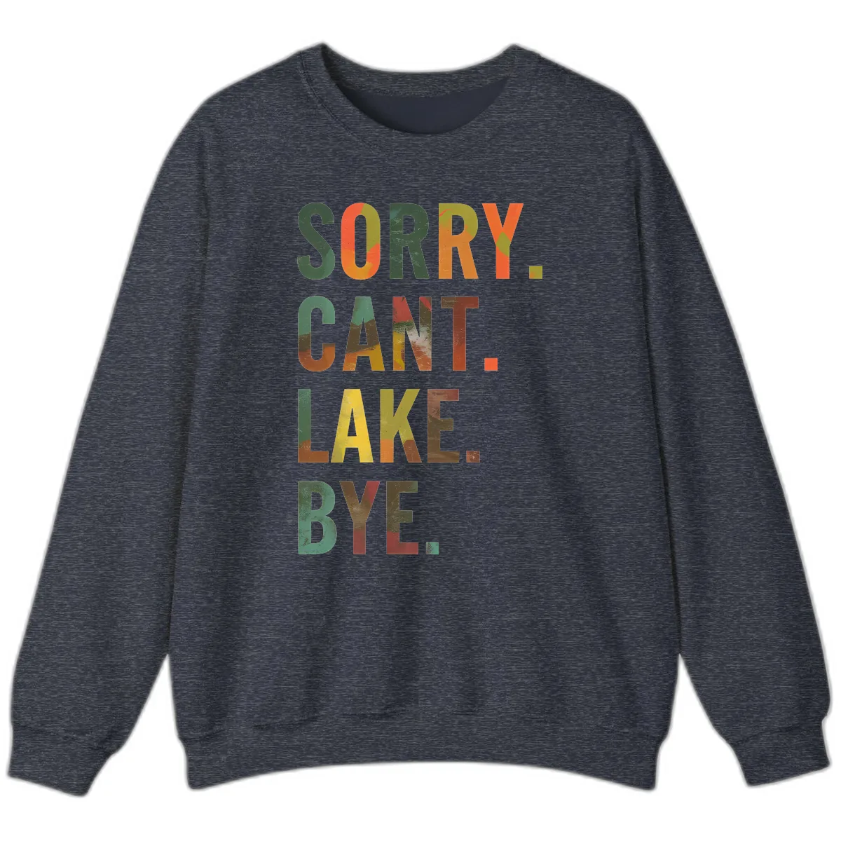 Sorry Can't Lake Bye Typography Design Sweatshirt in Heather Sport Dark Navy