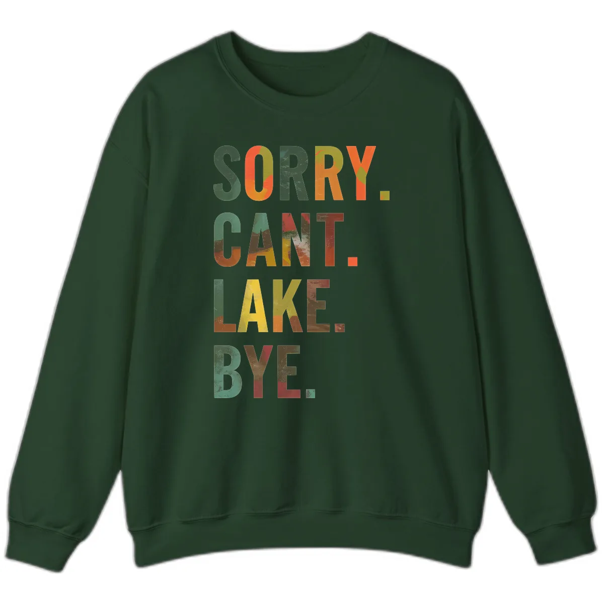 Sorry Can't Lake Bye Typography Design Sweatshirt in Forest Green