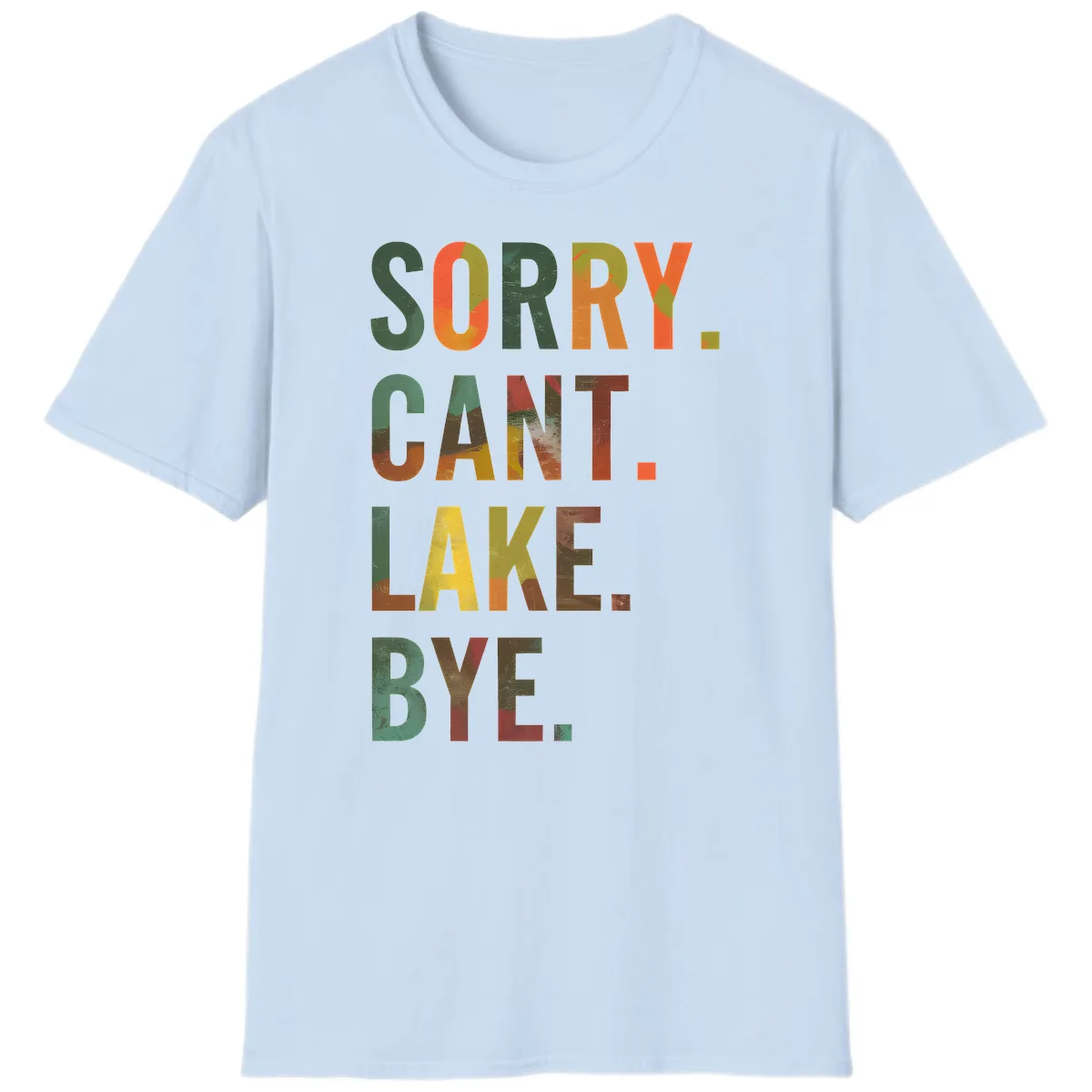 Sorry Can't Lake Bye Typography Design T-Shirt in Light Blue