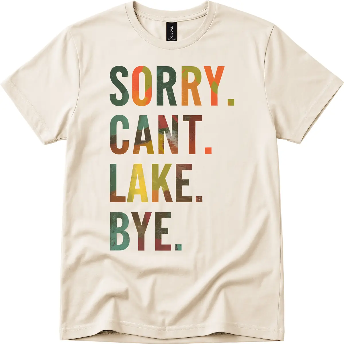 Sorry Can't Lake Bye Typography Design T-Shirt in Natural