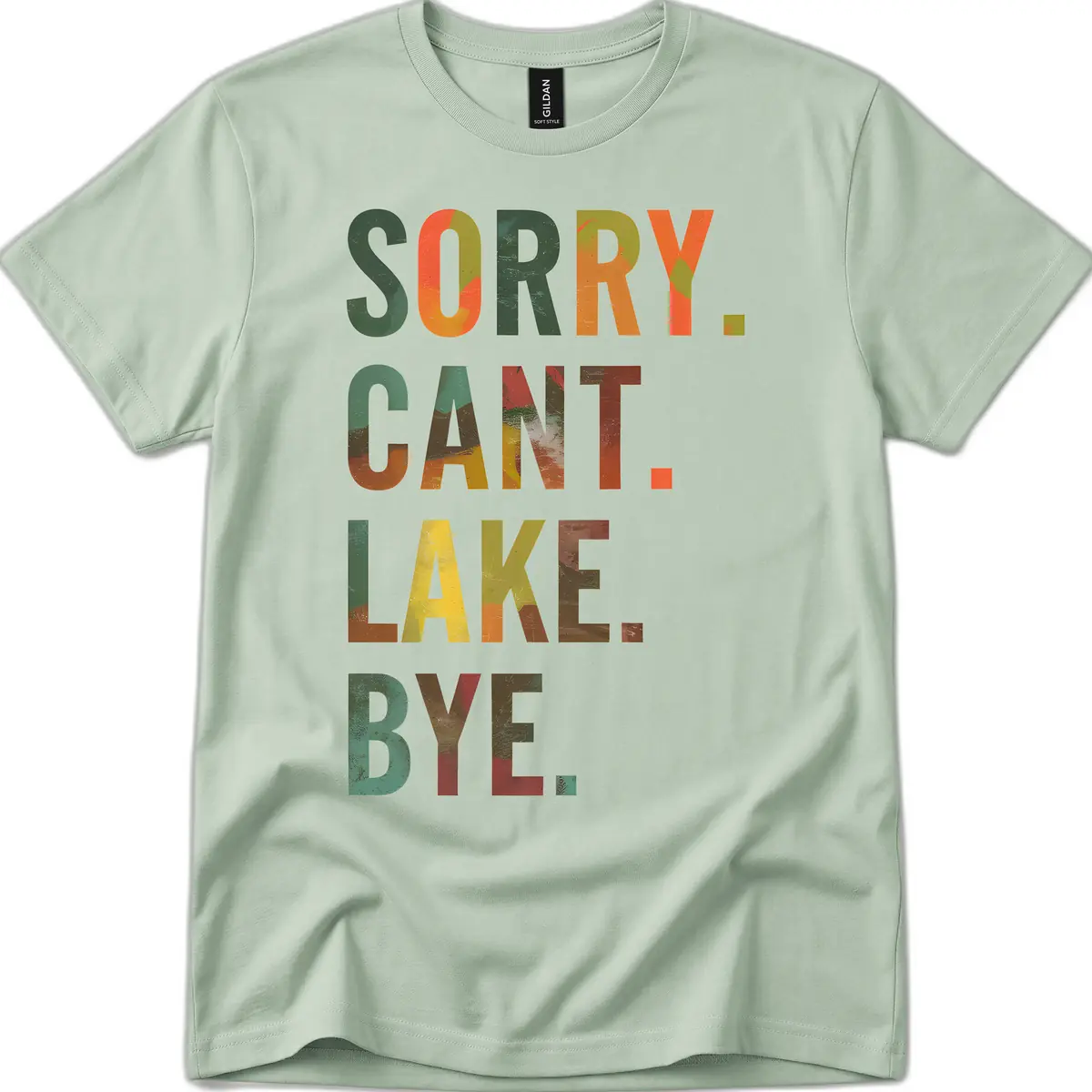 Sorry Can't Lake Bye Typography Design T-Shirt in Sage