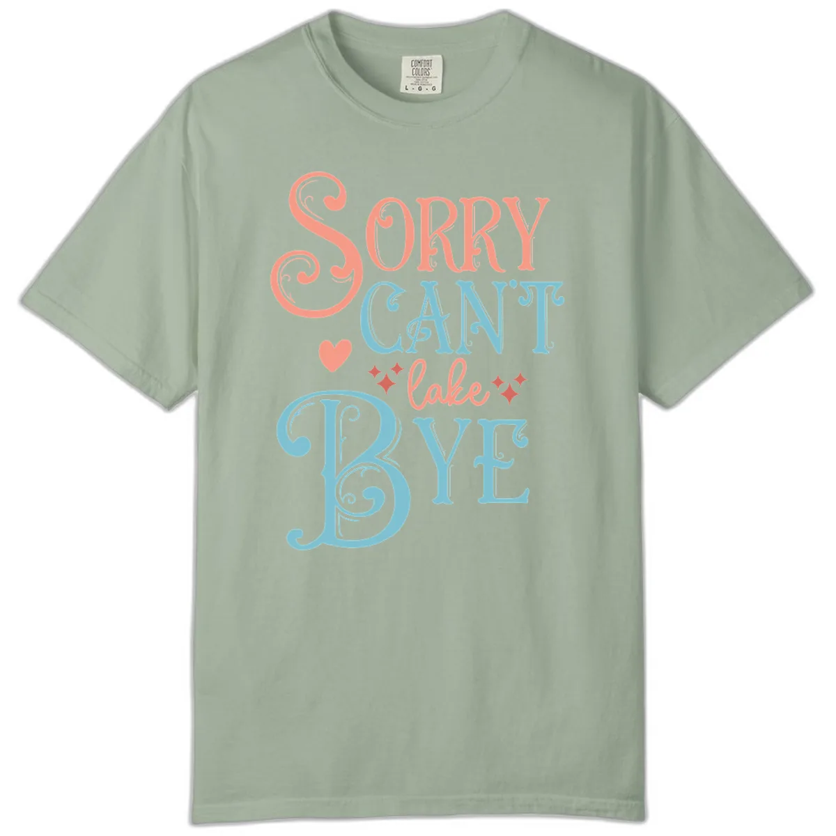 Sorry Can't Lake Bye Typography Comfort Color in Bay