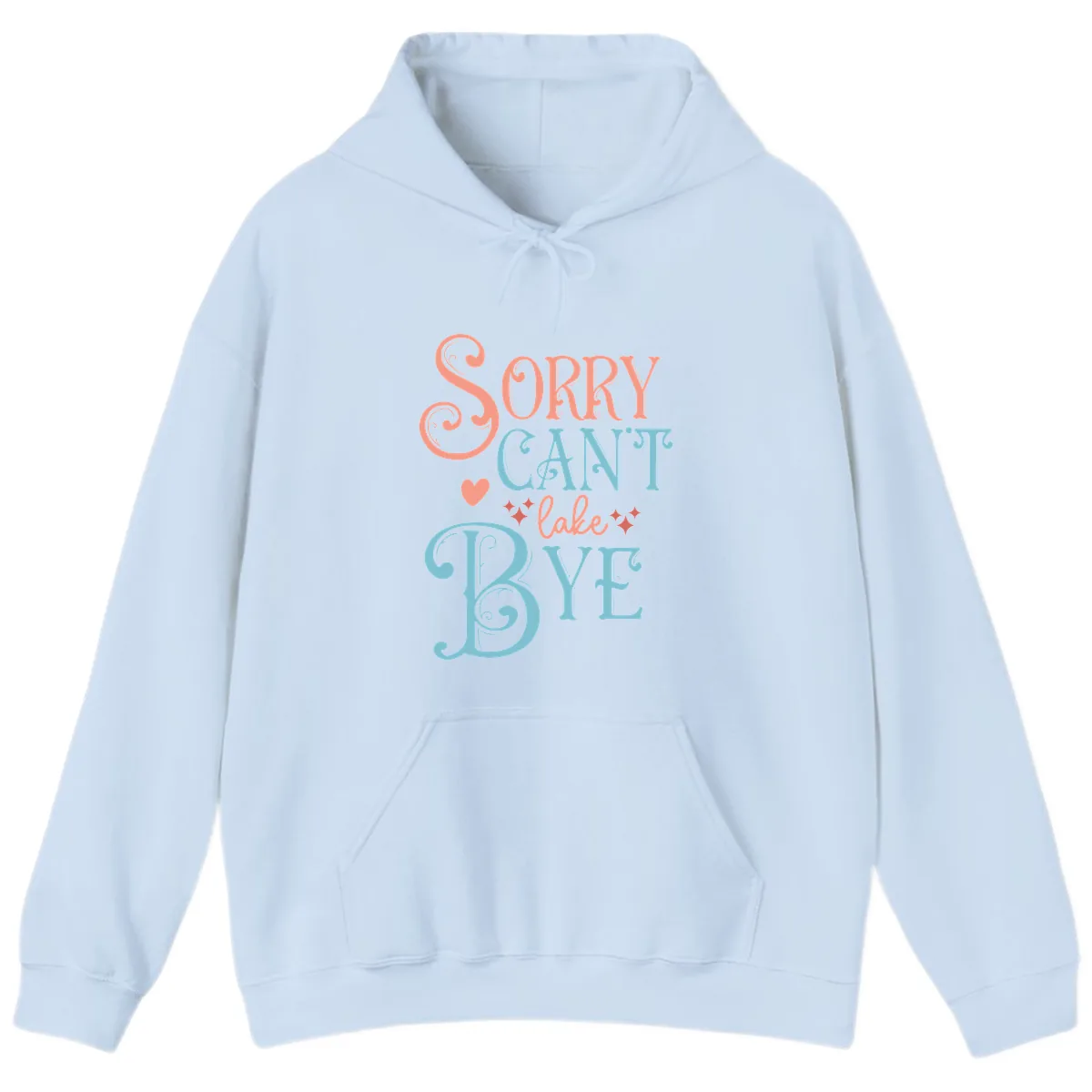 Sorry Can't Lake Bye Typography Hoodie in Light Blue