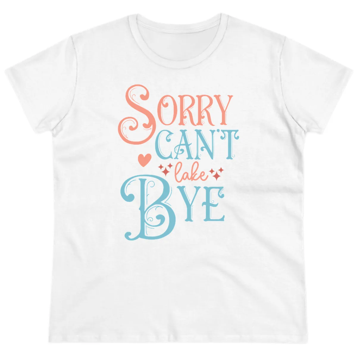Sorry Can't Lake Bye Typography Ladies Tee in White