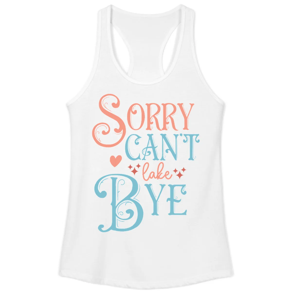 Sorry Can't Lake Bye Typography Ladies Tank in White