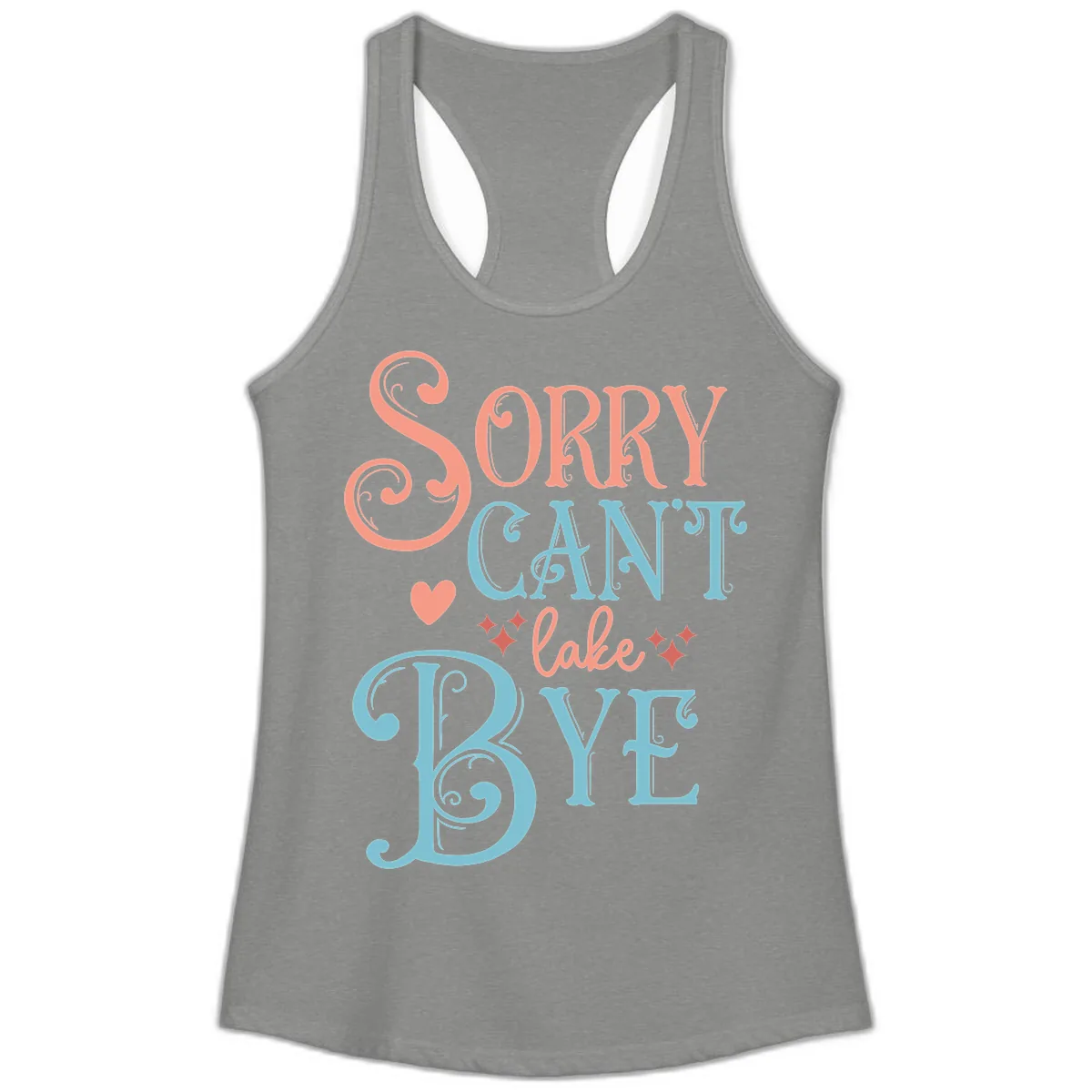Sorry Can't Lake Bye Typography Ladies Tank in Heather Grey