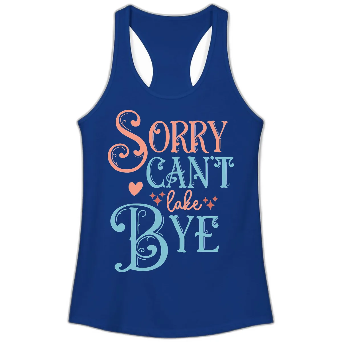 Sorry Can't Lake Bye Typography Ladies Tank in Solid Royal