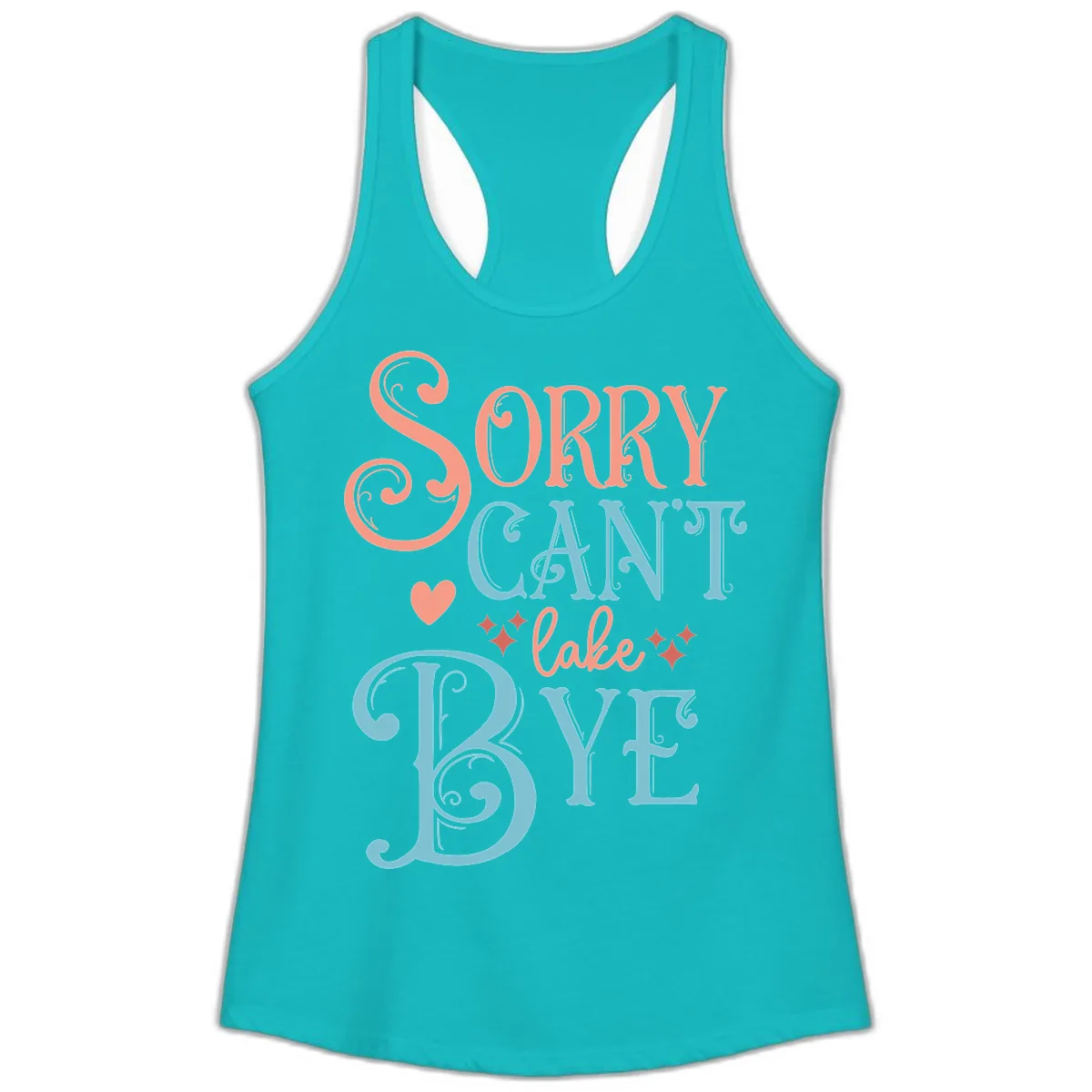 Sorry Can't Lake Bye Typography Ladies Tank in Tahiti Blue