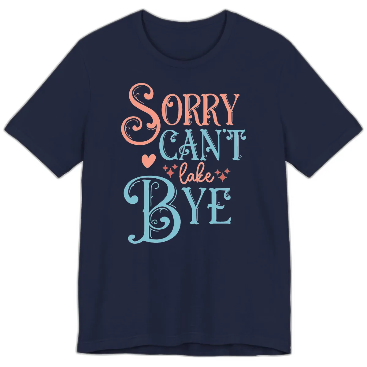 Sorry Can't Lake Bye Typography Premium T-Shirt in Navy