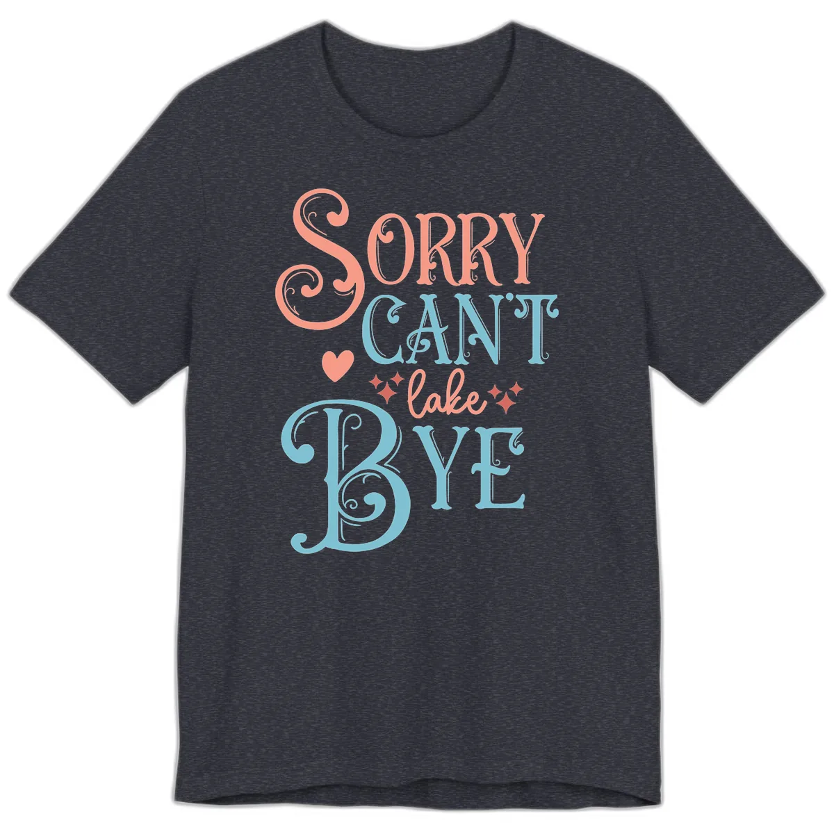 Sorry Can't Lake Bye Typography Premium T-Shirt in Heather Navy