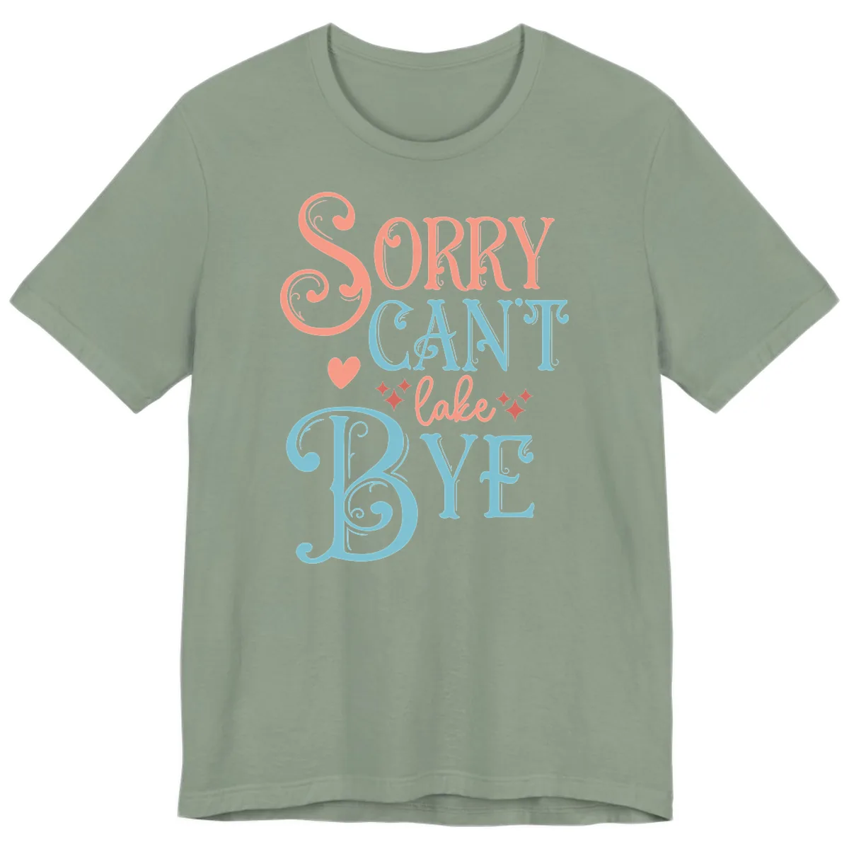 Sorry Can't Lake Bye Typography Premium T-Shirt in Sage