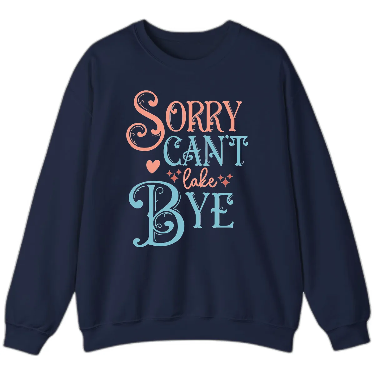 Sorry Can't Lake Bye Typography Sweatshirt in Navy