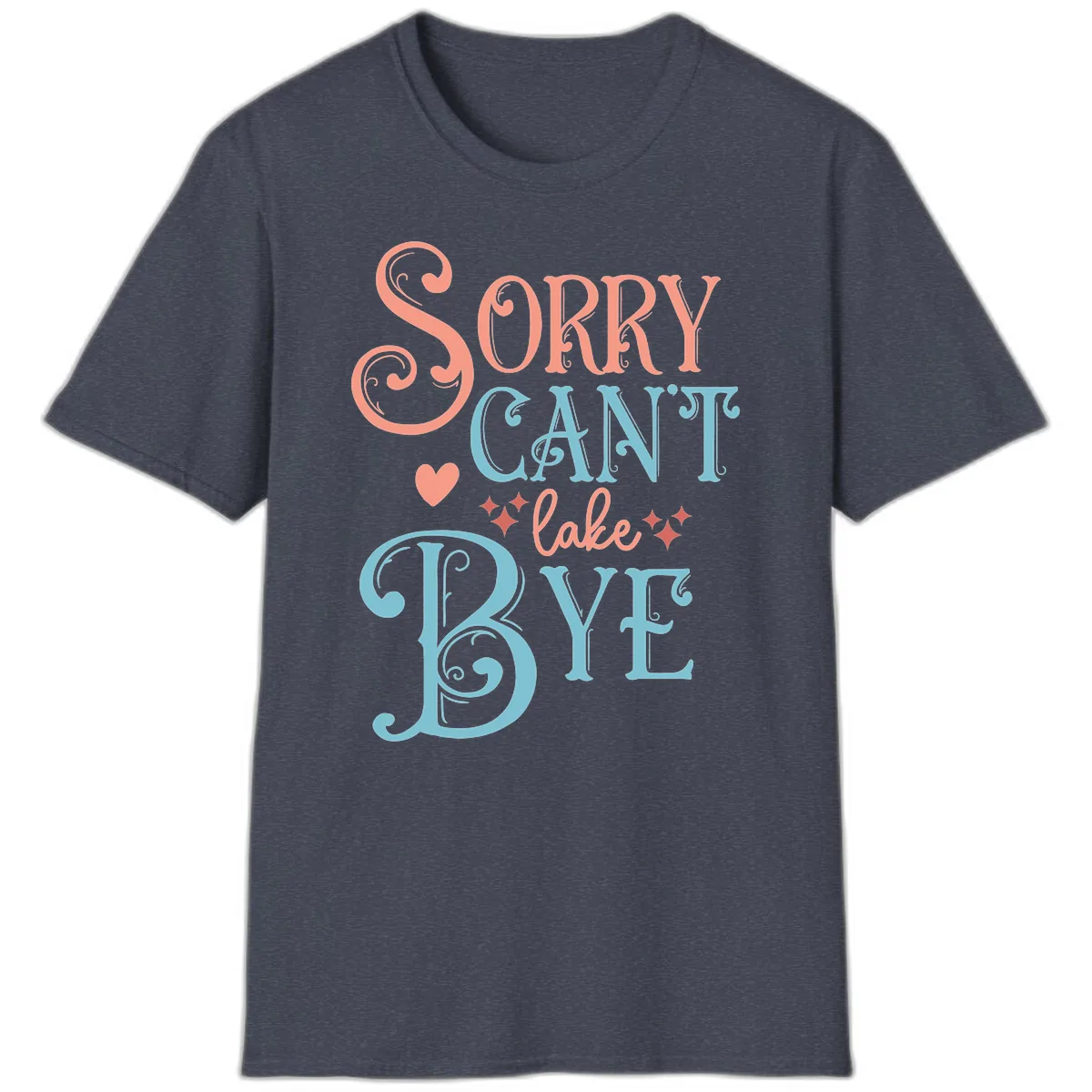 Sorry Can't Lake Bye Typography T-Shirt in Heather Navy