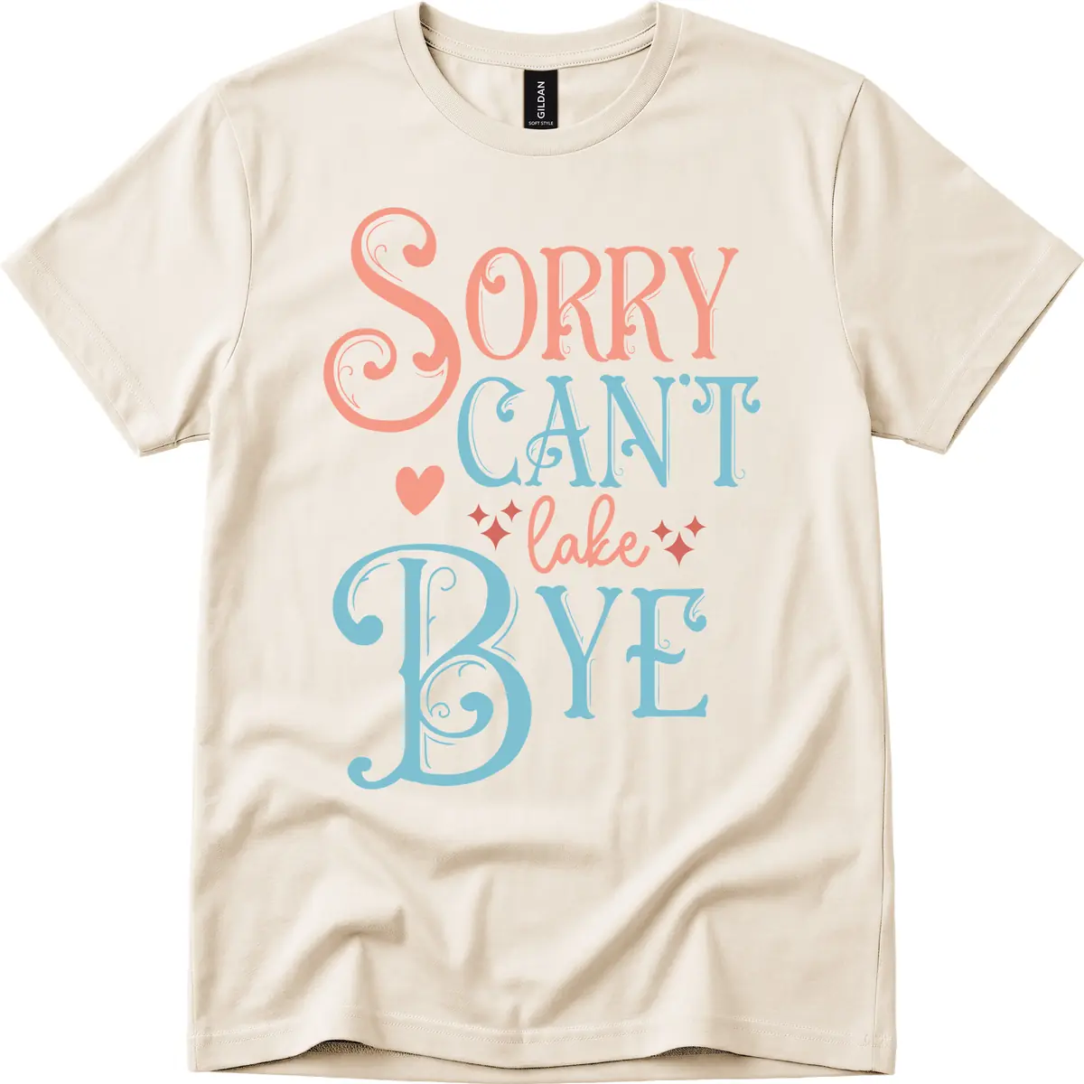 Sorry Can't Lake Bye Typography T-Shirt in Natural