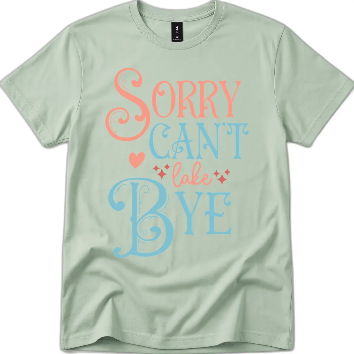 Sorry Can't Lake Bye Typography T-Shirt in Sage