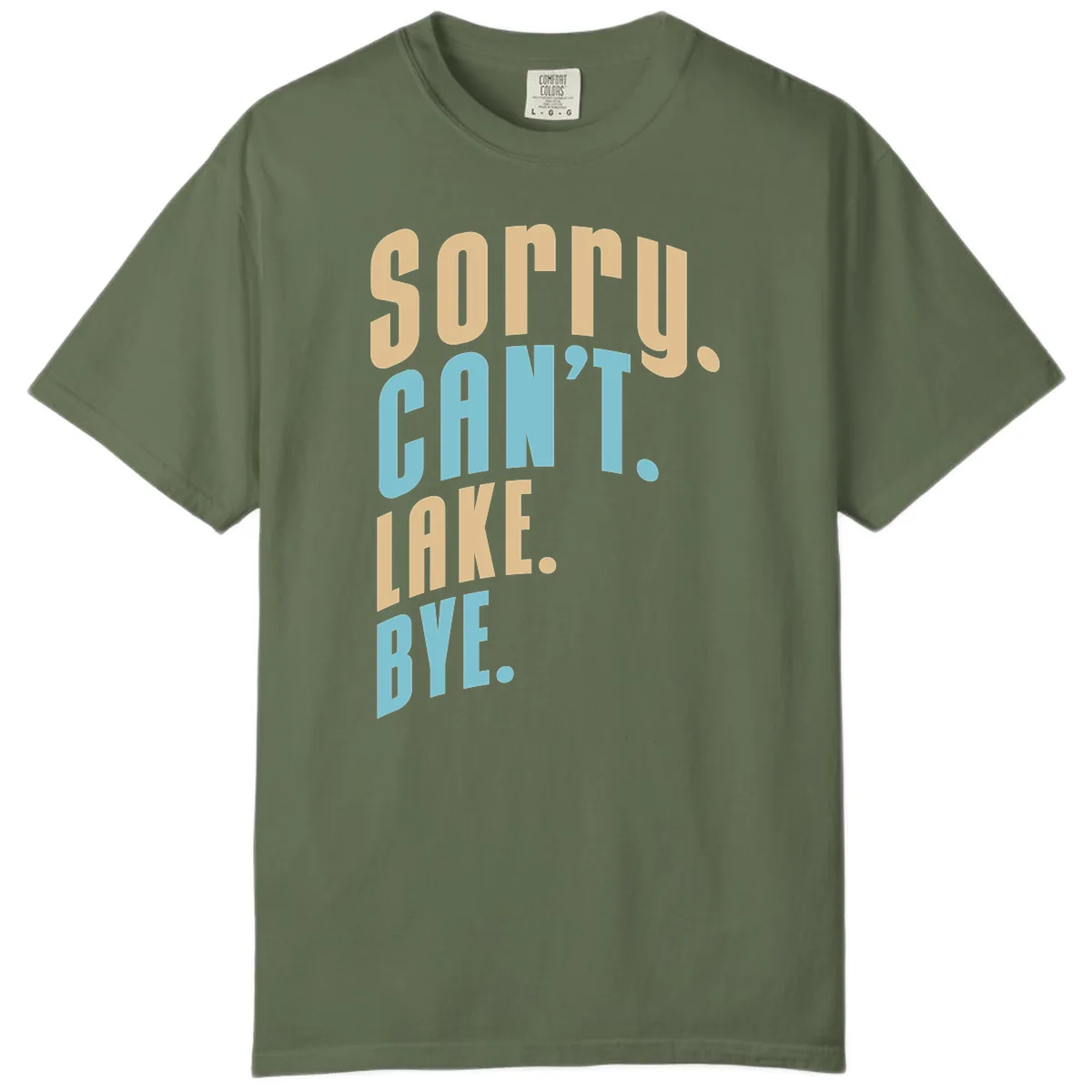 Sorry Can't Lake Bye Typography Comfort Color in Sage