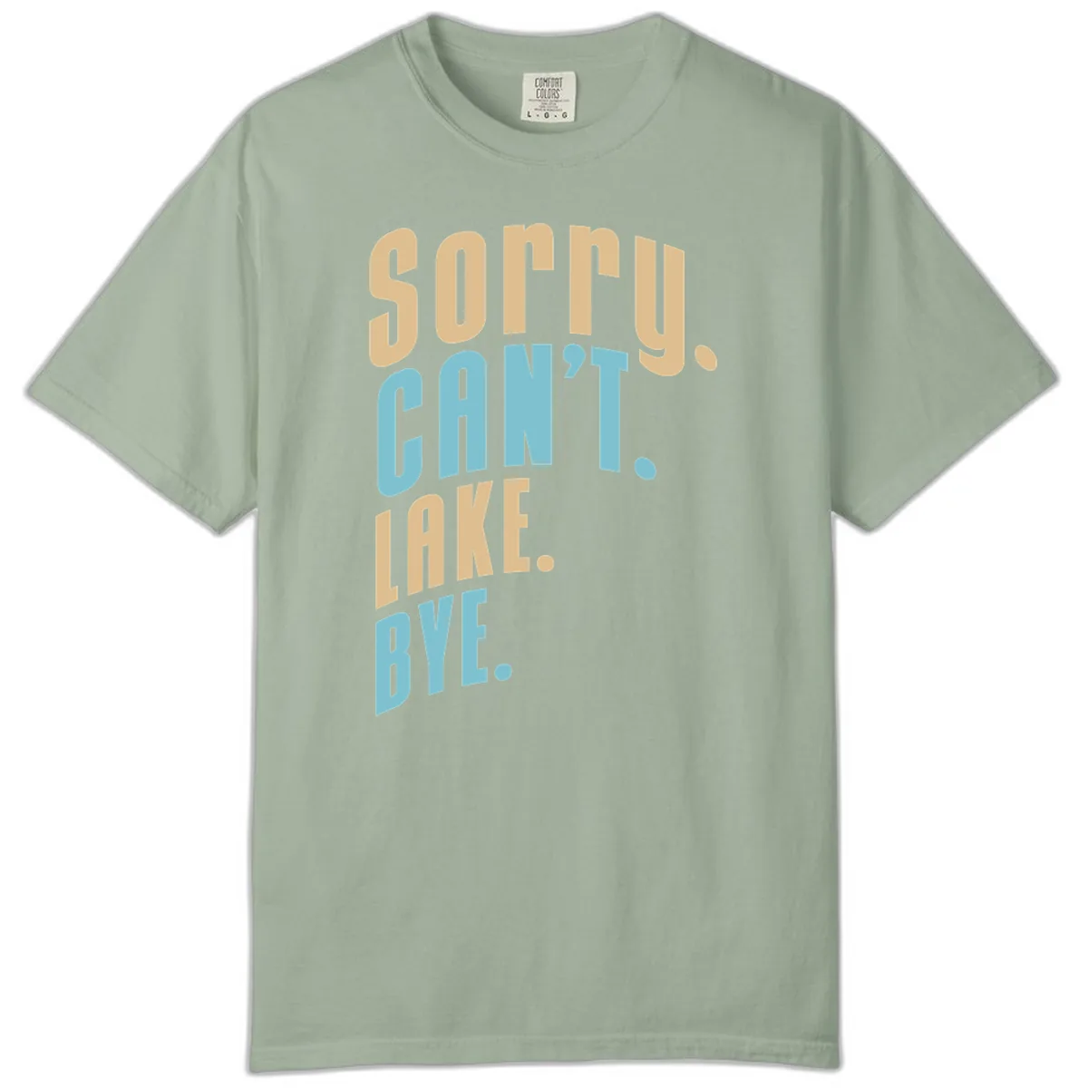 Sorry Can't Lake Bye Typography Comfort Color in Bay