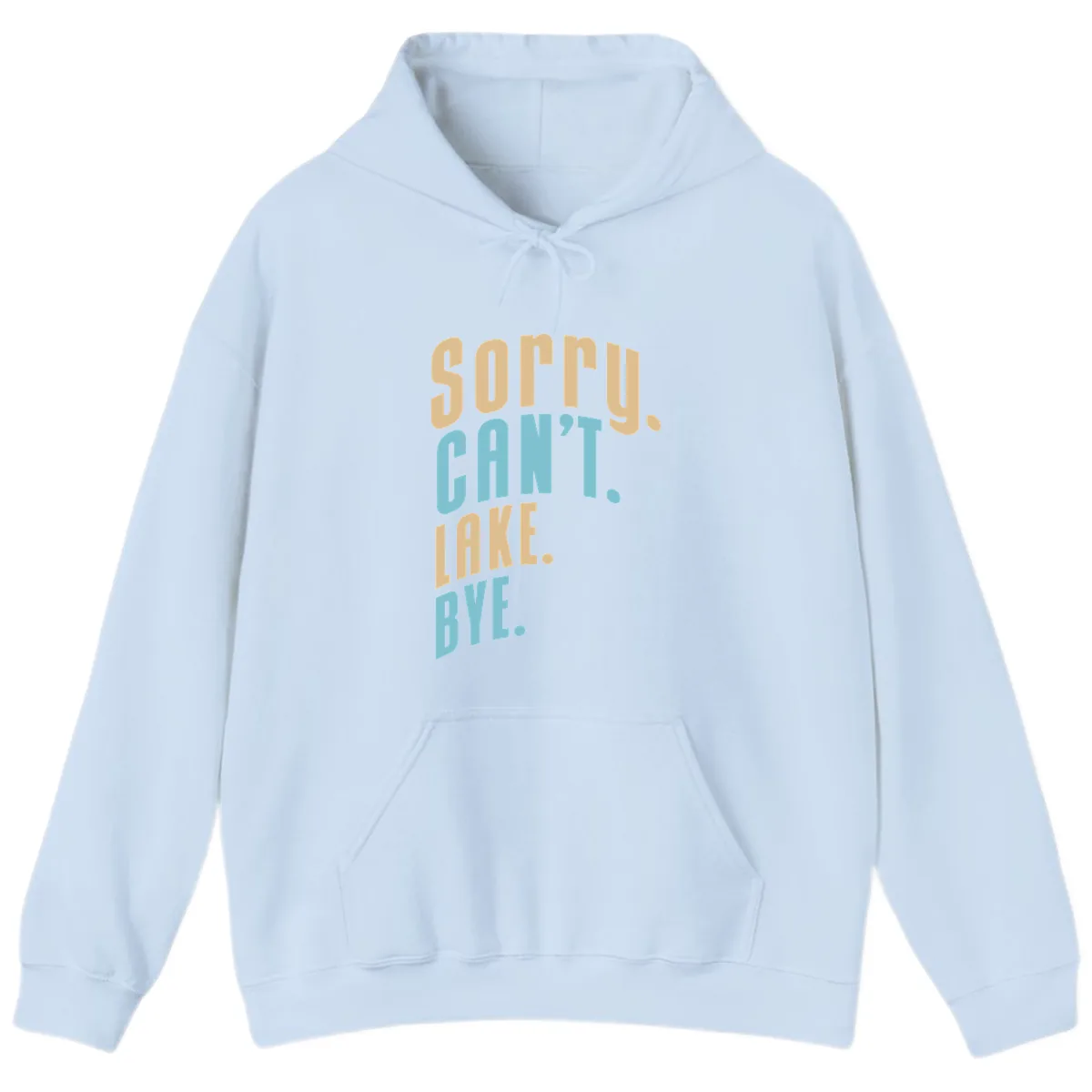 Sorry Can't Lake Bye Typography Hoodie in Light Blue
