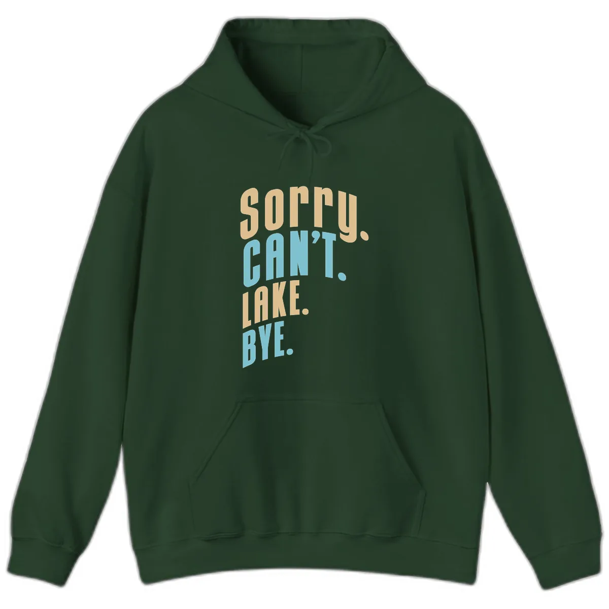 Sorry Can't Lake Bye Typography Hoodie in Forest Green