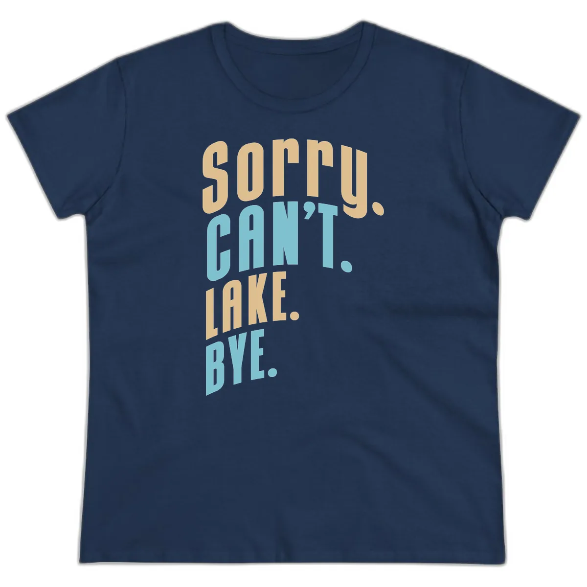 Sorry Can't Lake Bye Typography Ladies Tee in Navy