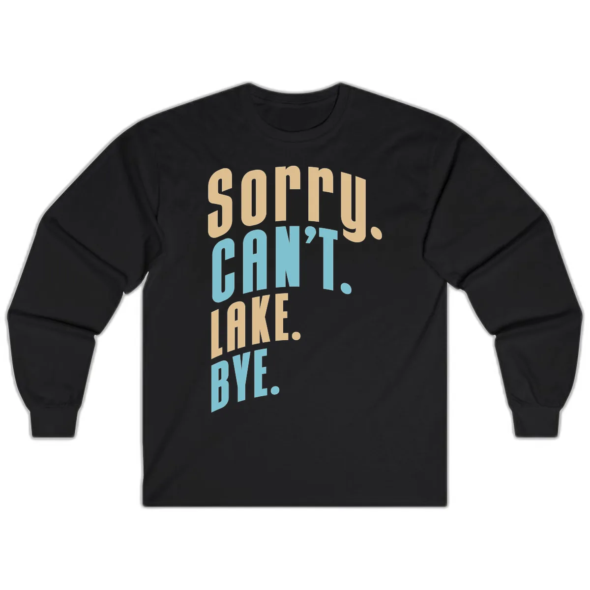 Sorry Can't Lake Bye Typography Long Sleeve in Black