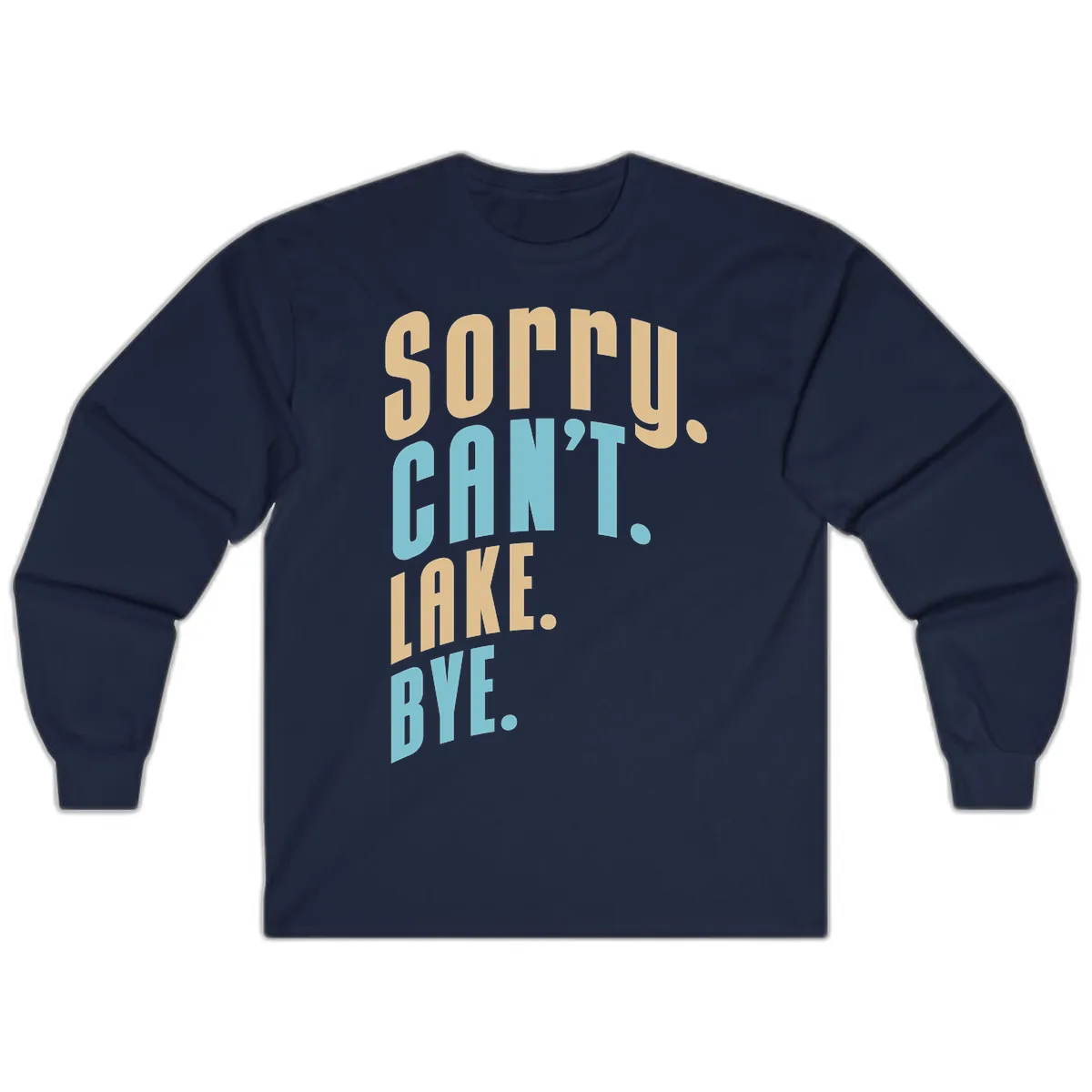 Sorry Can't Lake Bye Typography Long Sleeve in Navy