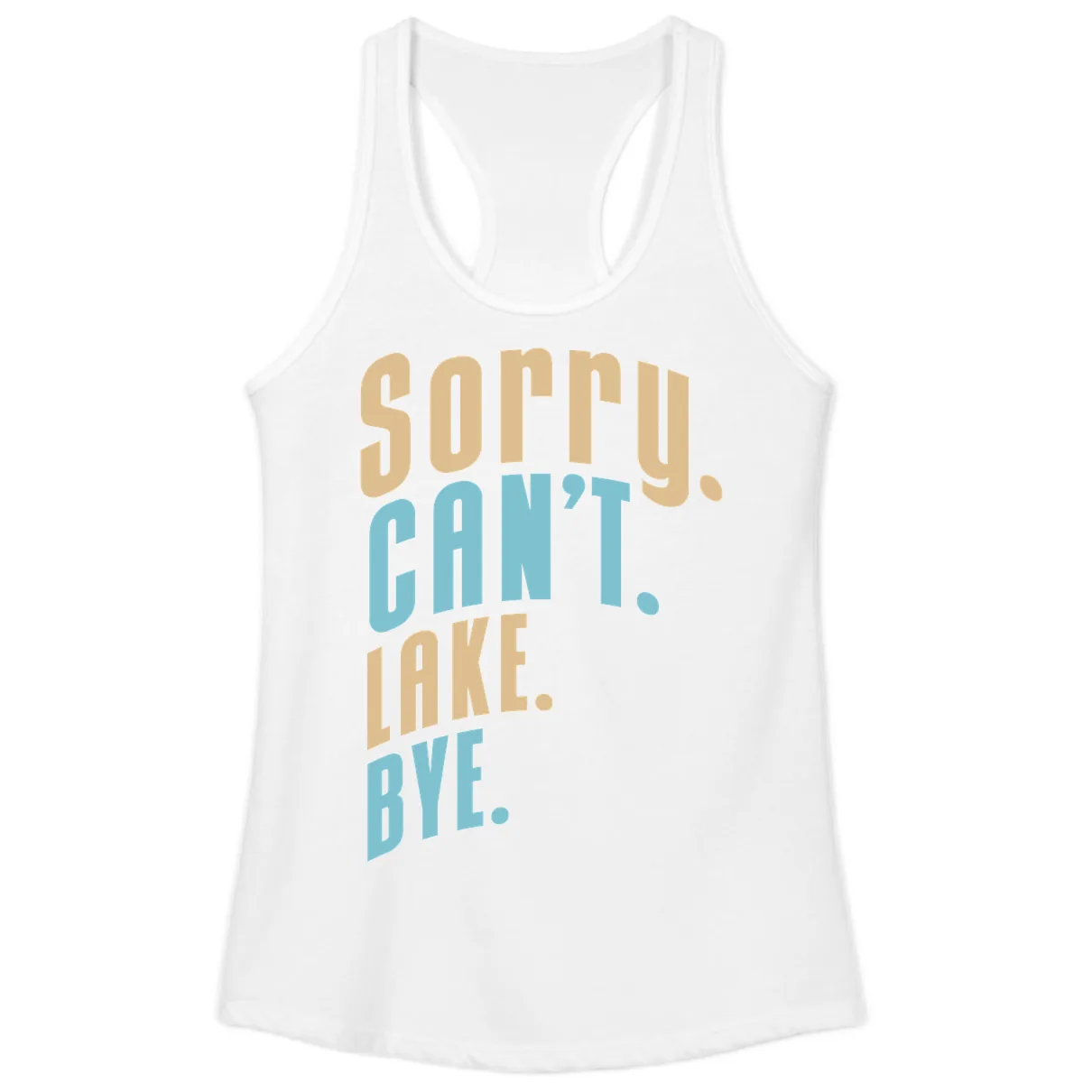 Sorry Can't Lake Bye Typography Ladies Tank in White