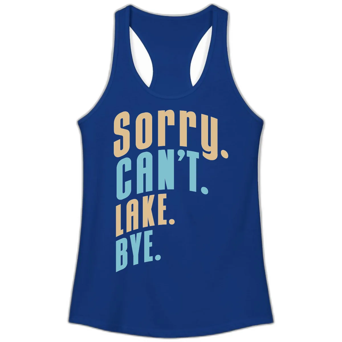 Sorry Can't Lake Bye Typography Ladies Tank in Solid Royal