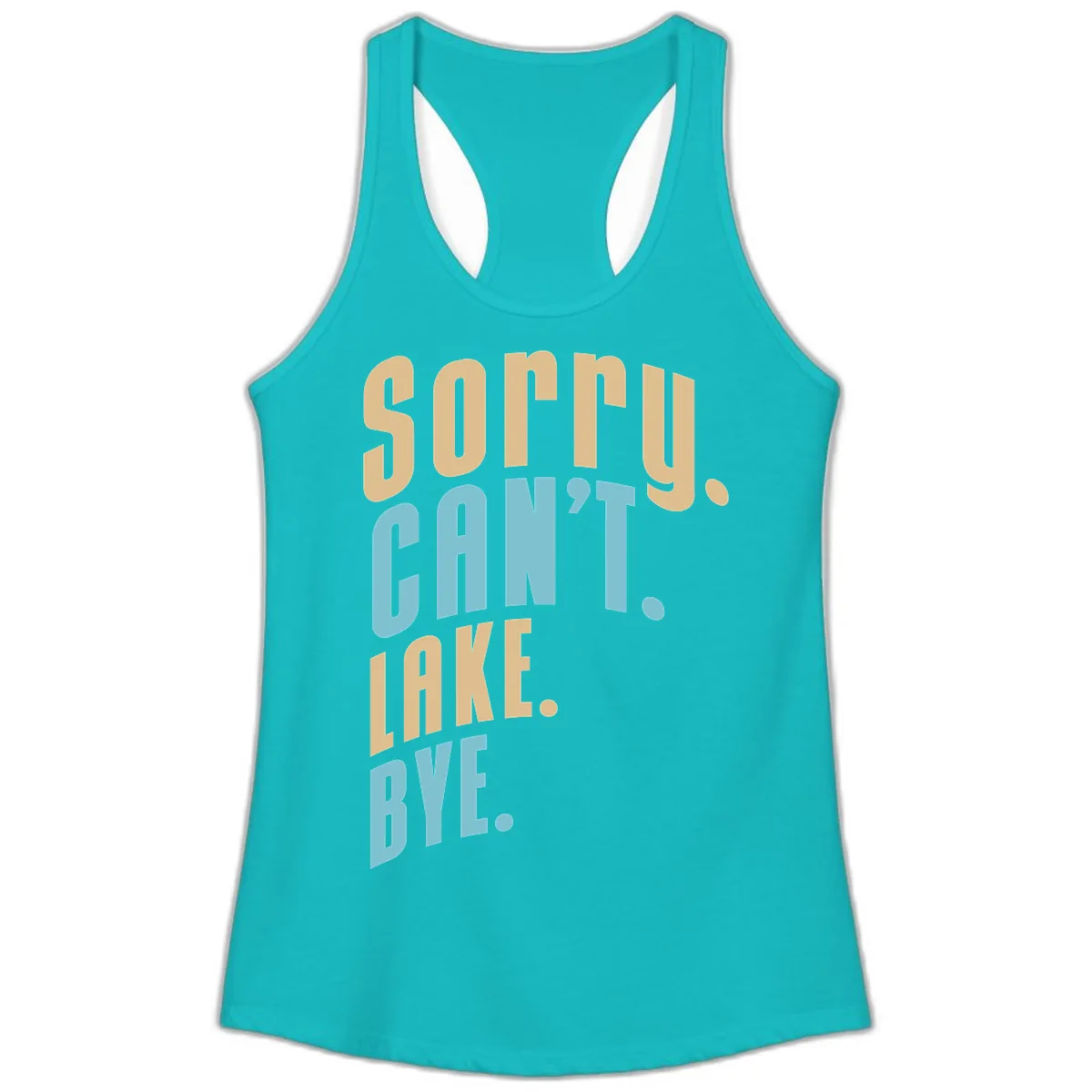 Sorry Can't Lake Bye Typography Ladies Tank in Tahiti Blue