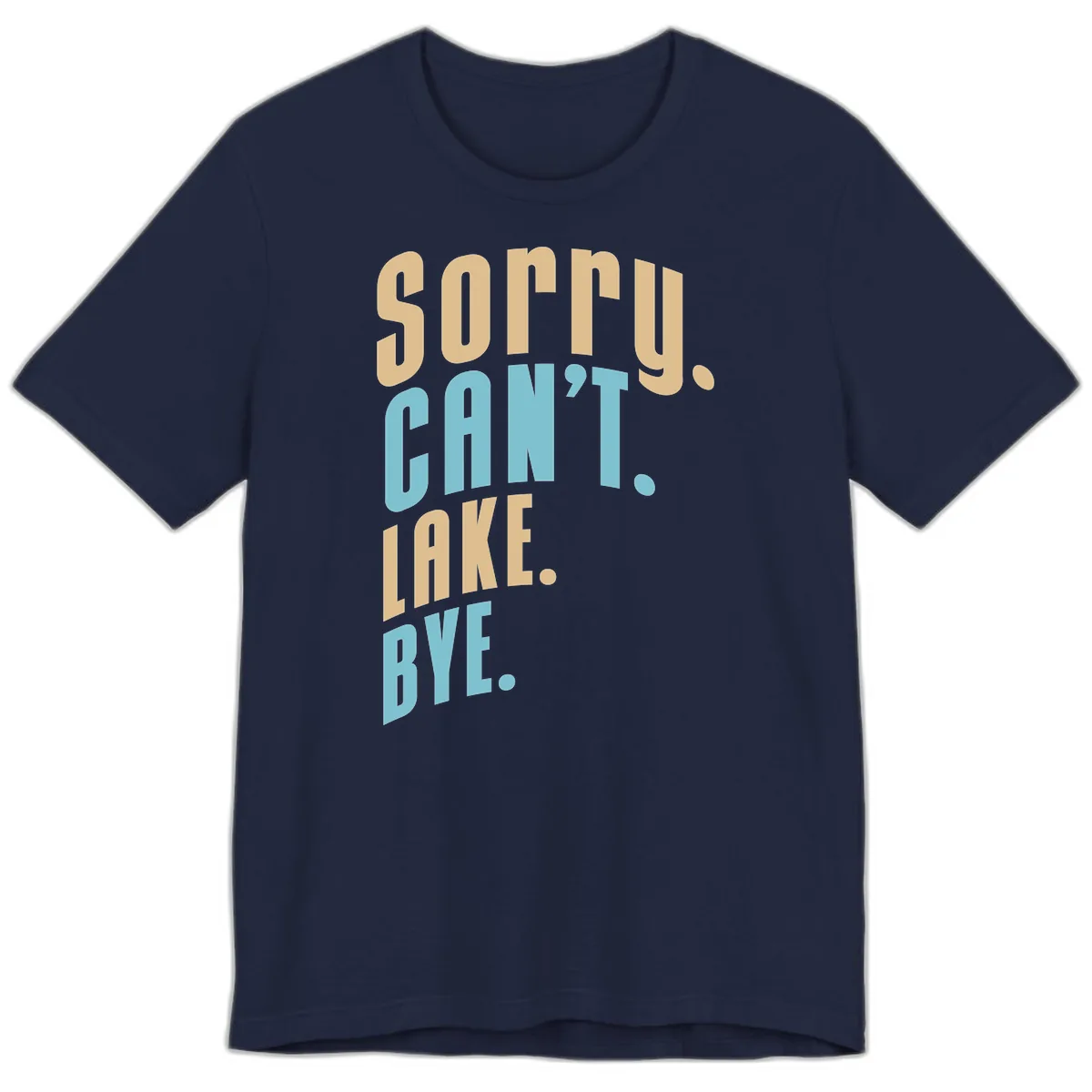 Sorry Can't Lake Bye Typography Premium T-Shirt in Navy