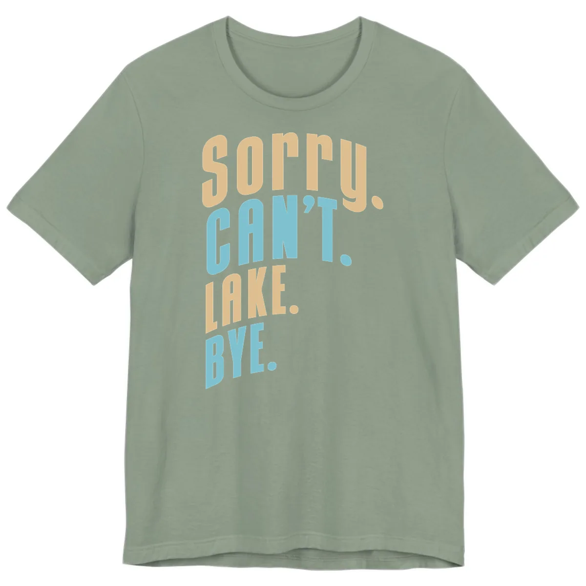 Sorry Can't Lake Bye Typography Premium T-Shirt in Sage