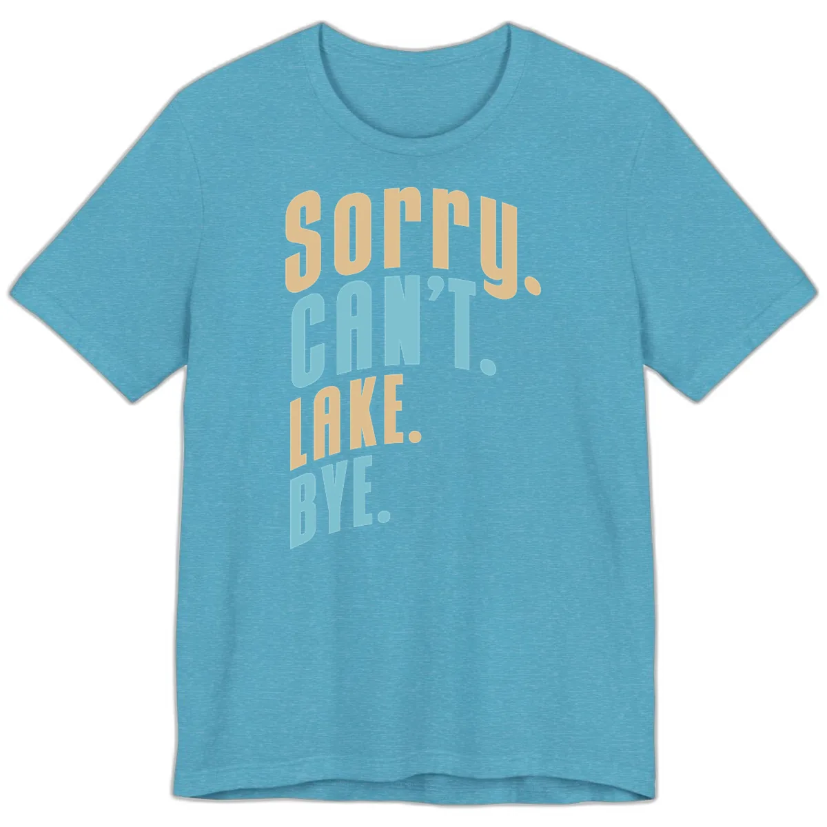 Sorry Can't Lake Bye Typography Premium T-Shirt in Heather Aqua
