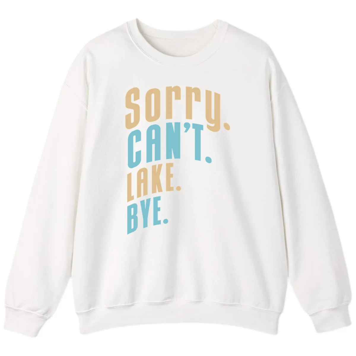 Sorry Can't Lake Bye Typography Sweatshirt in White